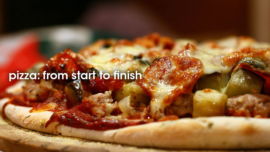 Pizza: From Start to Finish