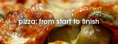 Pizza: From Start to Finish